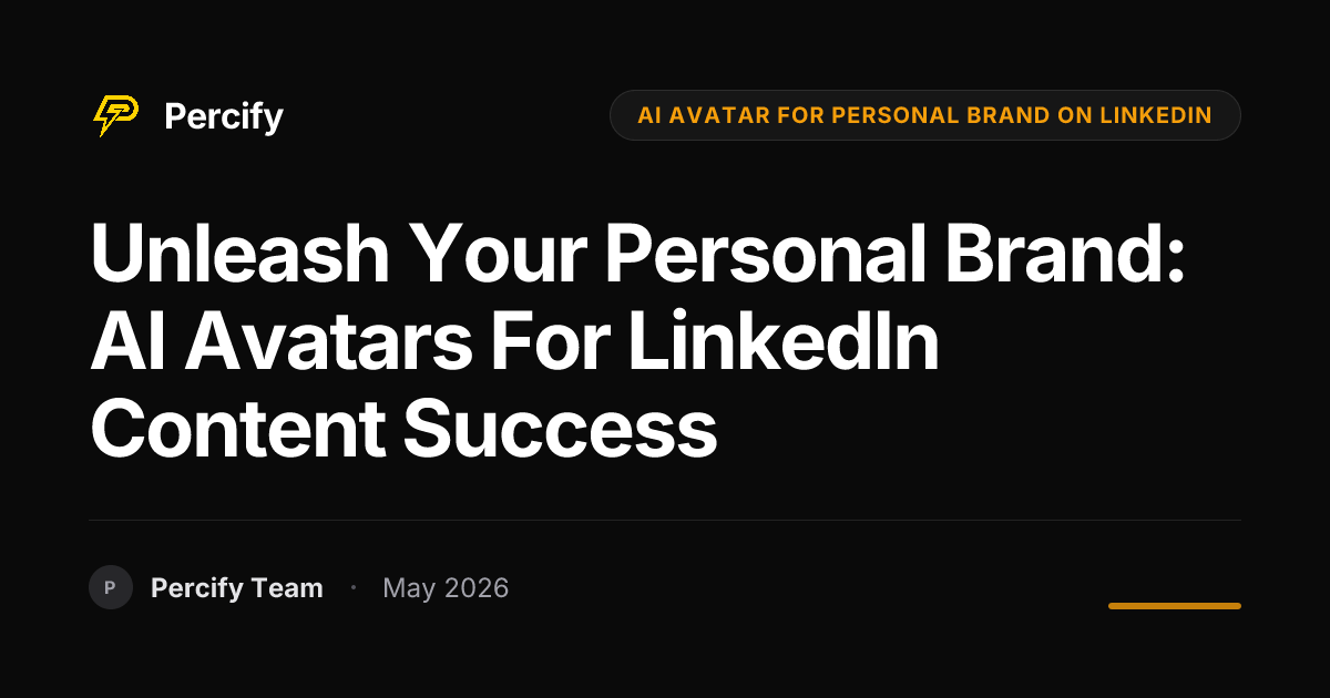 Unleash Your Personal Brand: AI Avatars for LinkedIn Content Success - Percify AI Avatar Blog Cover