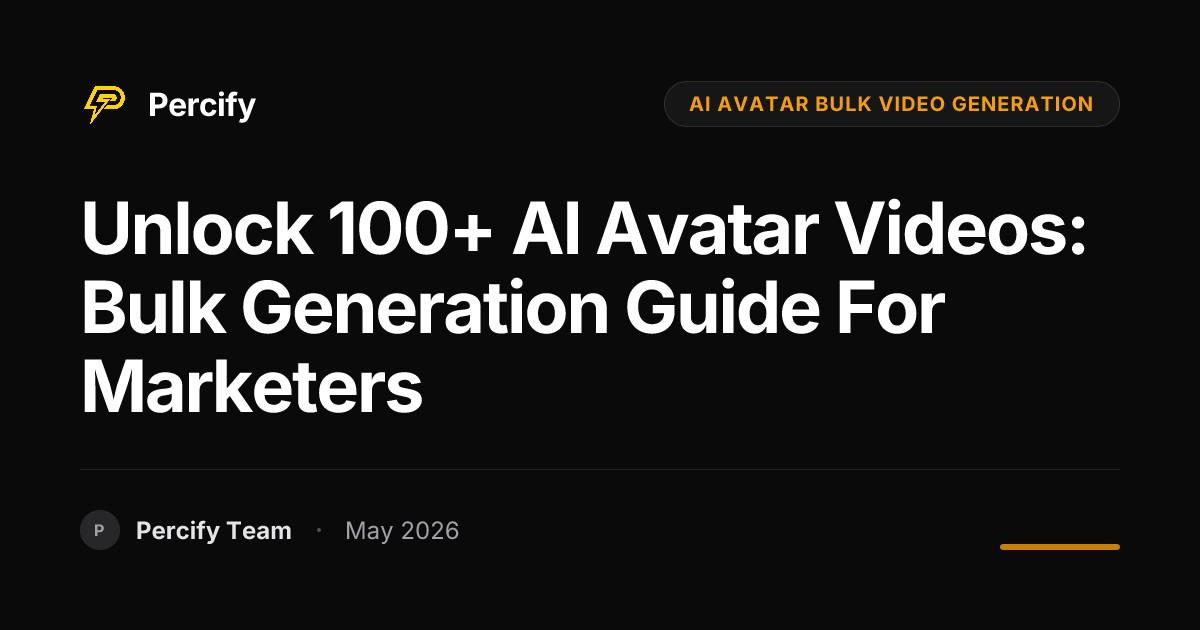 Unlock 100+ AI Avatar Videos: Bulk Generation Guide for Marketers - Percify AI Avatar Blog Cover