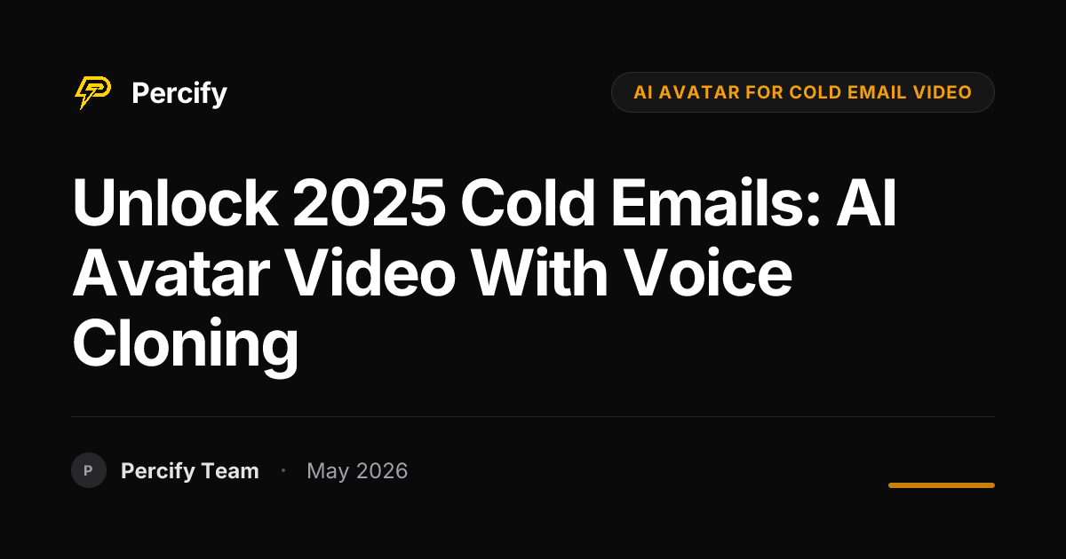 Unlock 2025 Cold Emails: AI Avatar Video with Voice Cloning - Percify AI Avatar Blog Cover