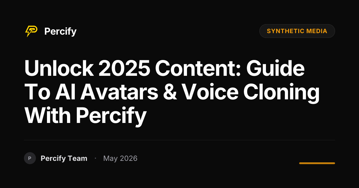 Unlock 2025 Content: Guide to AI Avatars & Voice Cloning with Percify - Percify AI Avatar Blog Cover