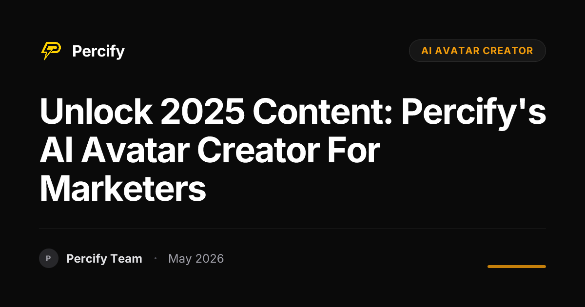 Unlock 2025 Content: Percify's AI Avatar Creator for Marketers - Percify AI Avatar Blog Cover