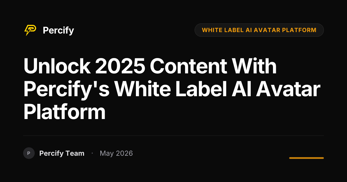Unlock 2025 Content with Percify's White Label AI Avatar Platform - Percify AI Avatar Blog Cover