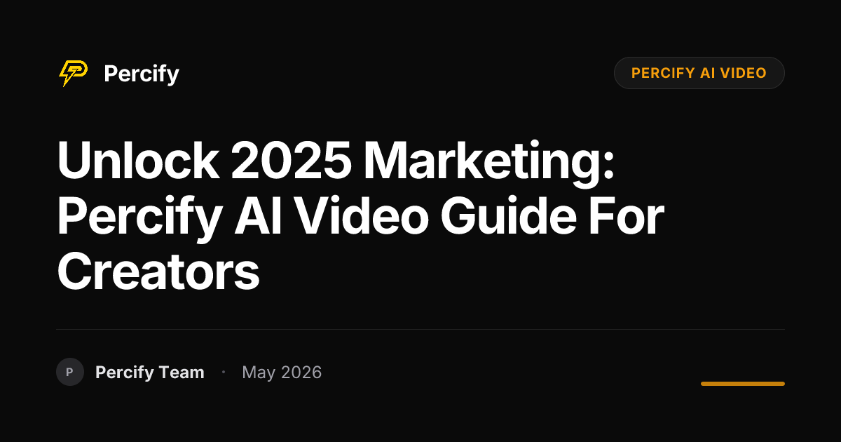 Unlock 2025 Marketing: Percify AI Video Guide for Creators - Percify AI Avatar Blog Cover