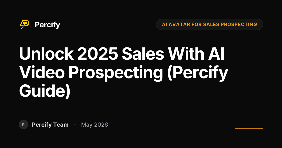 Unlock 2025 Sales with AI Video Prospecting (Percify Guide) - Percify AI Avatar Blog Cover