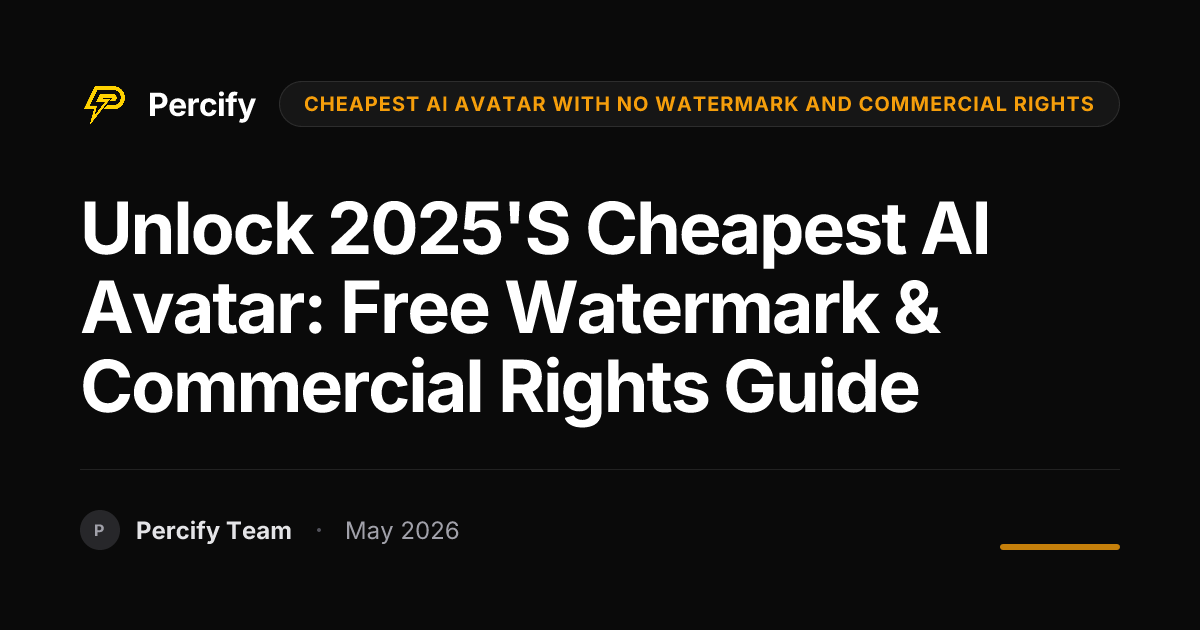 Unlock 2025's Cheapest AI Avatar: Free Watermark & Commercial Rights Guide - Percify AI Avatar Blog Cover