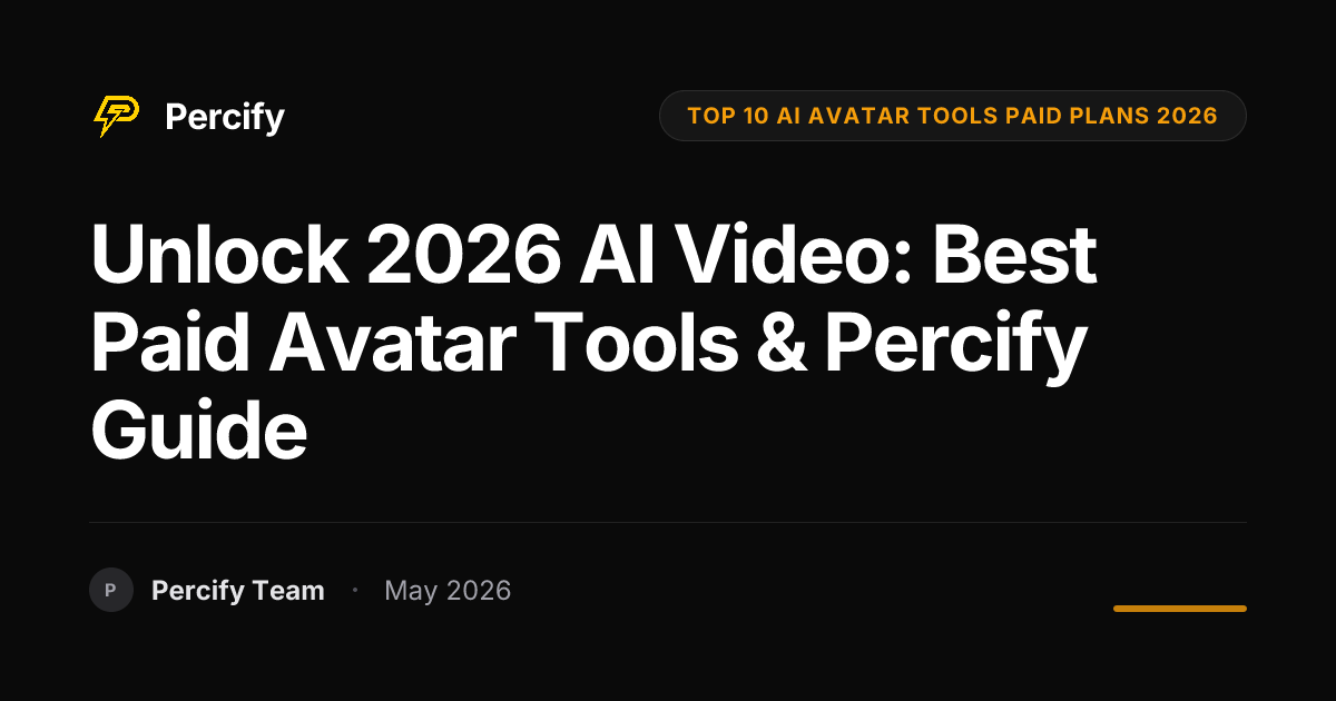 Unlock 2026 AI Video: Best Paid Avatar Tools & Percify Guide - Percify AI Avatar Blog Cover