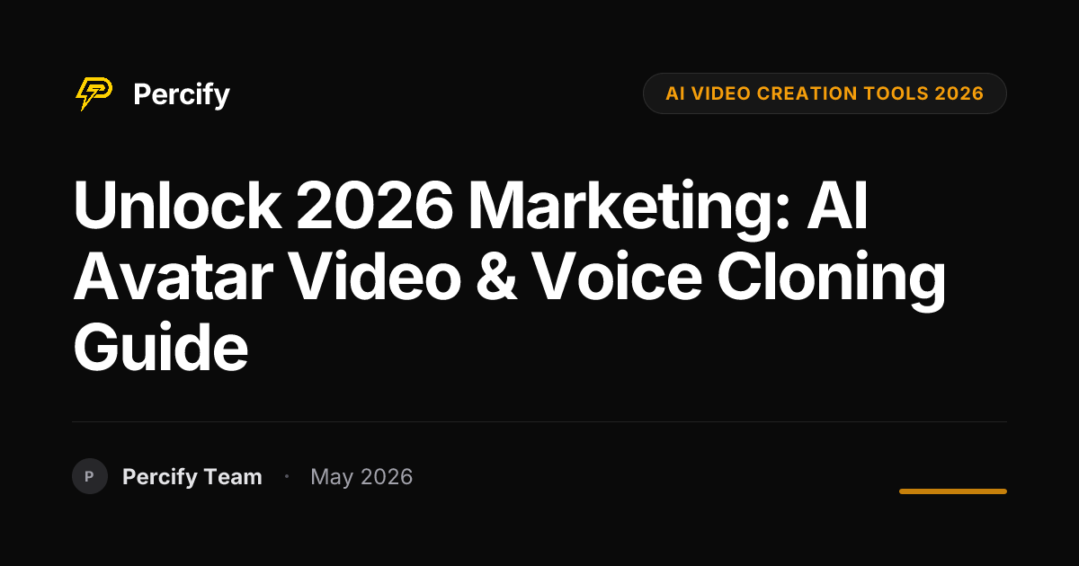 Unlock 2026 Marketing: AI Avatar Video & Voice Cloning Guide - Percify AI Avatar Blog Cover