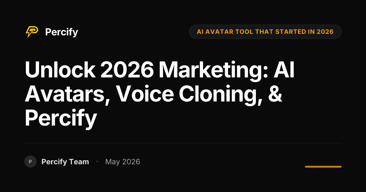 Unlock 2026 Marketing: AI Avatars, Voice Cloning, & Percify - Percify AI Avatar Blog Cover