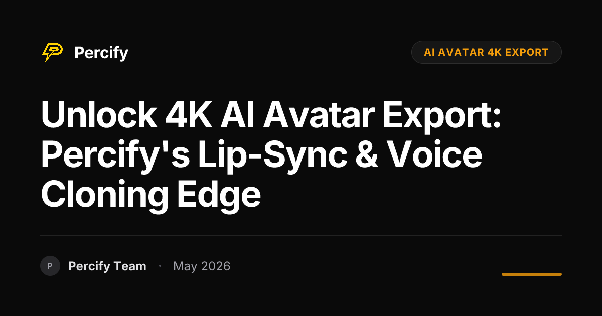 Unlock 4K AI Avatar Export: Percify's Lip-Sync & Voice Cloning Edge - Percify AI Avatar Blog Cover