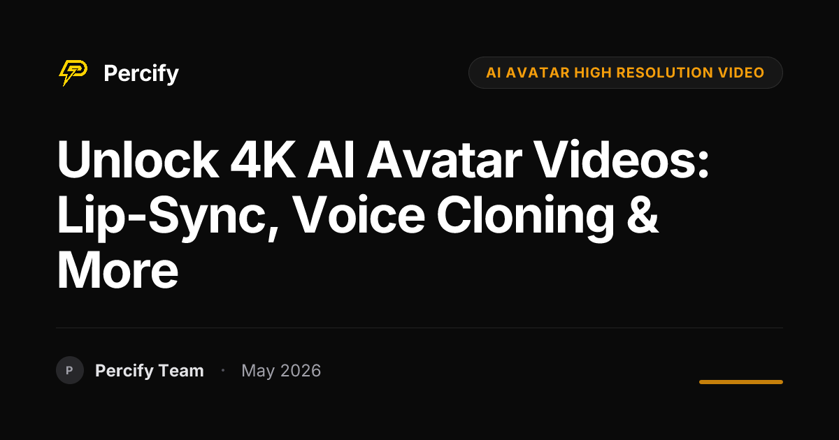 Unlock 4K AI Avatar Videos: Lip-Sync, Voice Cloning & More - Percify AI Avatar Blog Cover