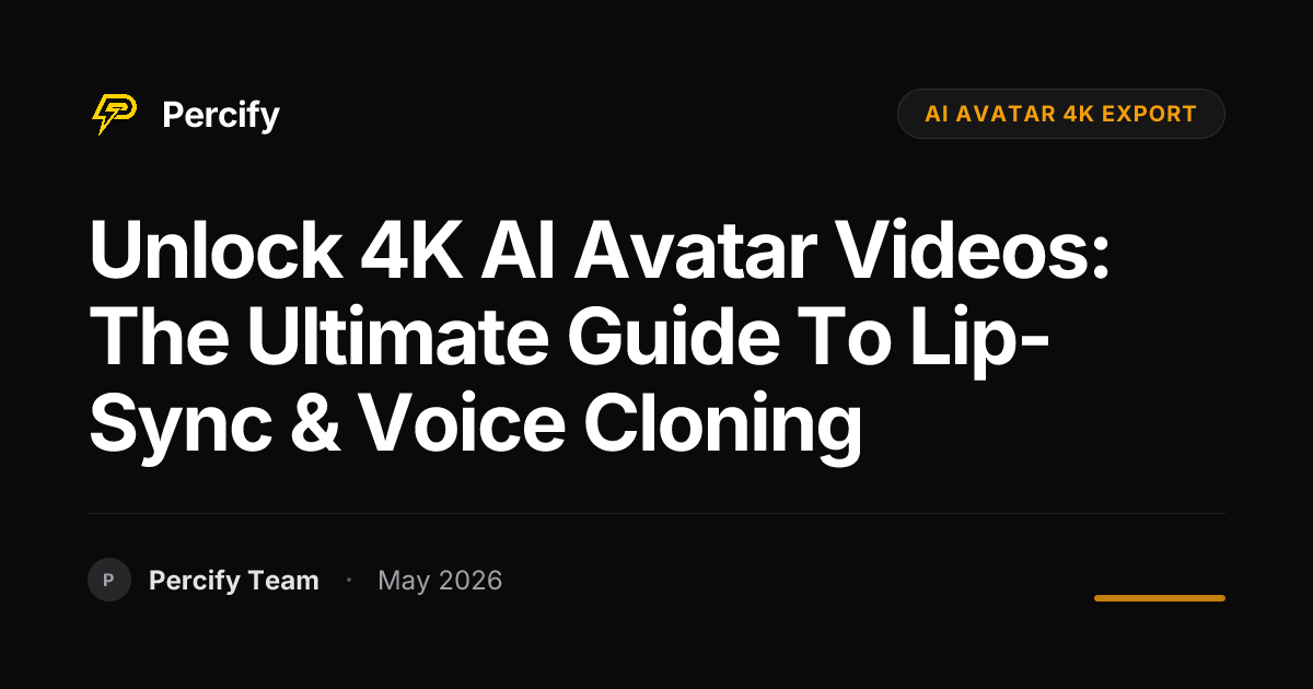 Unlock 4K AI Avatar Videos: The Ultimate Guide to Lip-Sync & Voice Cloning - Percify AI Avatar Blog Cover