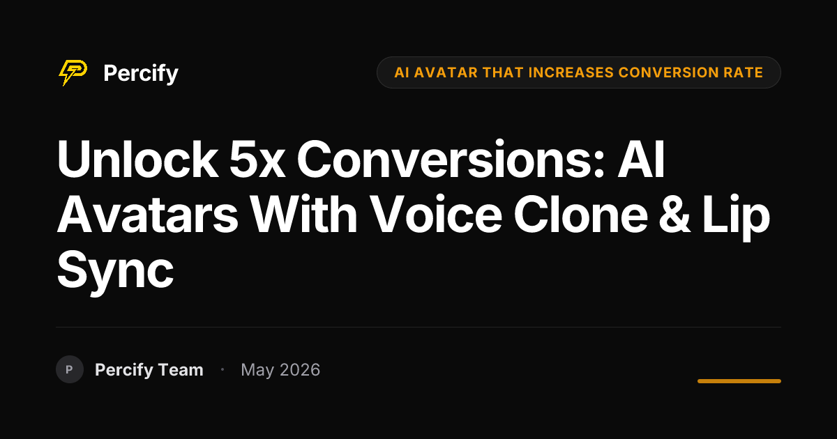 Unlock 5x Conversions: AI Avatars with Voice Clone & Lip Sync - Percify AI Avatar Blog Cover