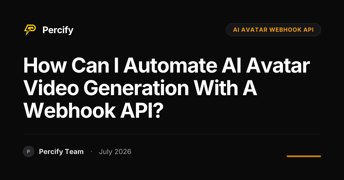 How can I automate AI avatar video generation with a webhook API? - Percify AI Avatar Blog Cover