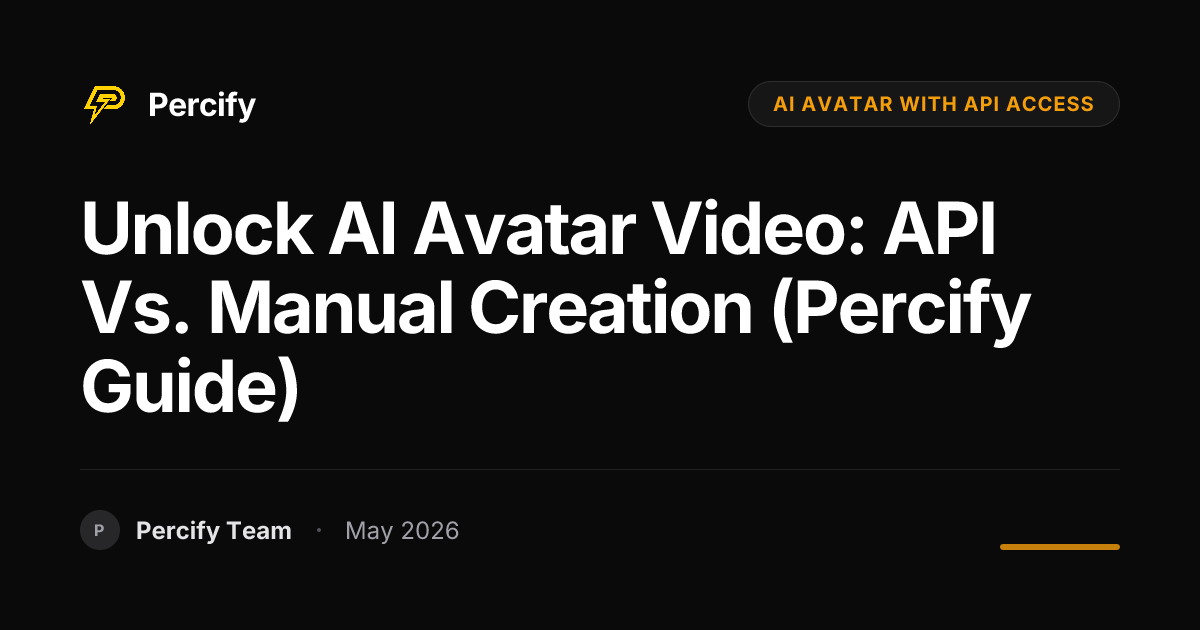 Unlock AI Avatar Video: API vs. Manual Creation (Percify Guide) - Percify AI Avatar Blog Cover