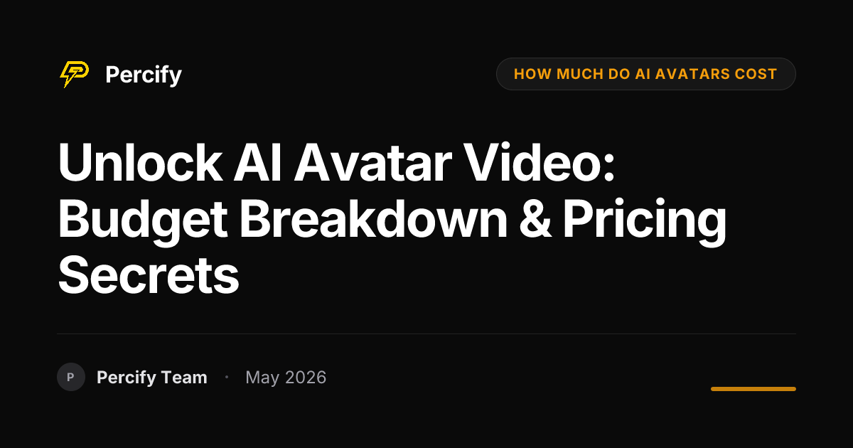 Unlock AI Avatar Video: Budget Breakdown & Pricing Secrets - Percify AI Avatar Blog Cover