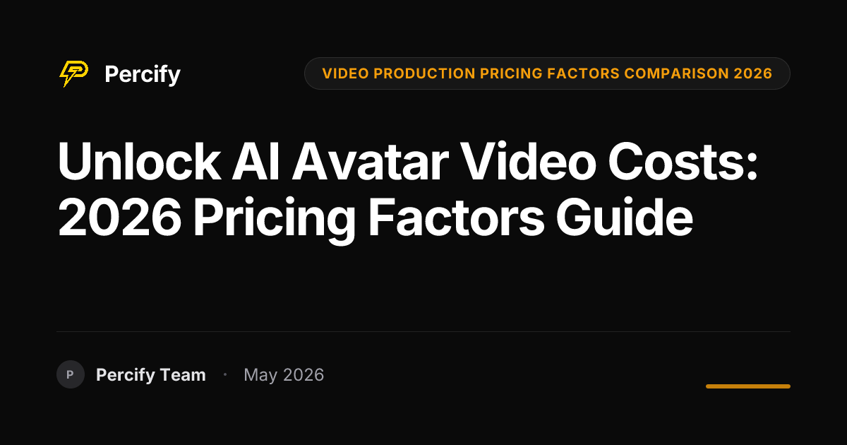 Unlock AI Avatar Video Costs: 2026 Pricing Factors Guide - Percify AI Avatar Blog Cover