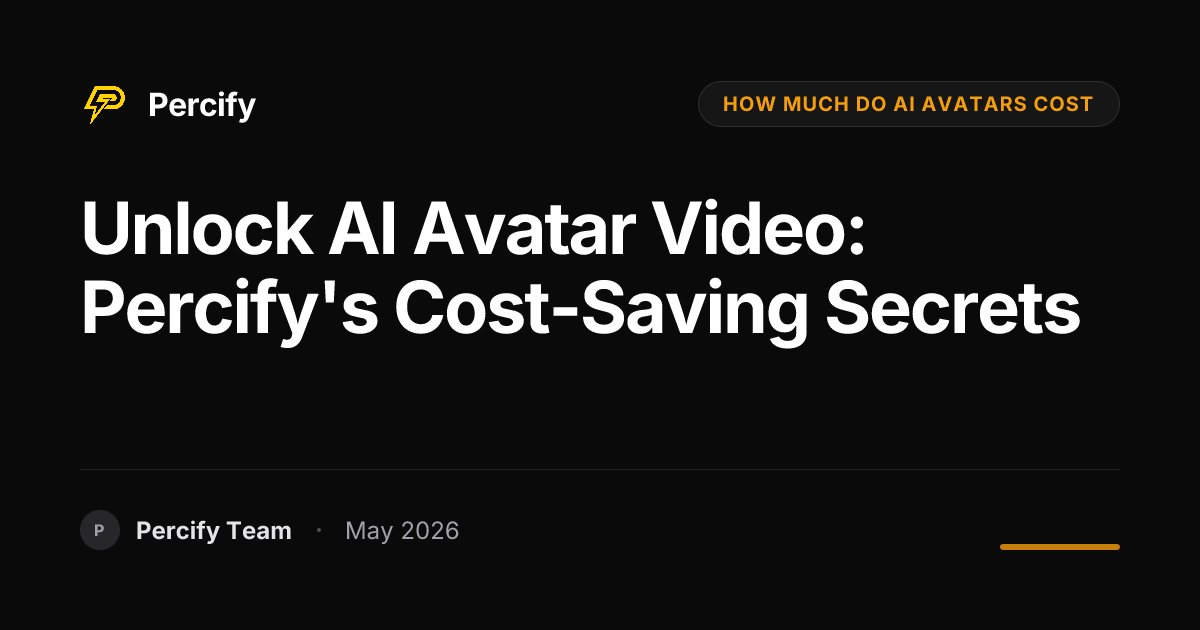 Unlock AI Avatar Video: Percify's Cost-Saving Secrets - Percify AI Avatar Blog Cover