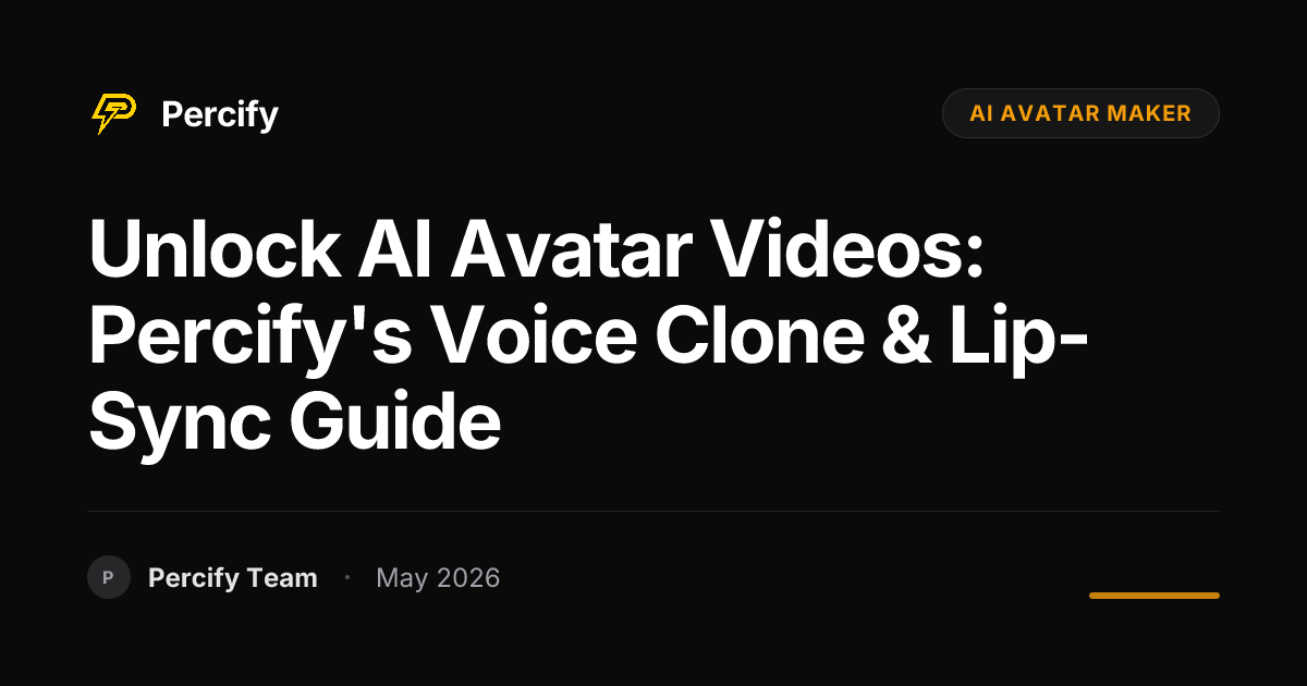 Unlock AI Avatar Videos: Percify's Voice Clone & Lip-Sync Guide - Percify AI Avatar Blog Cover
