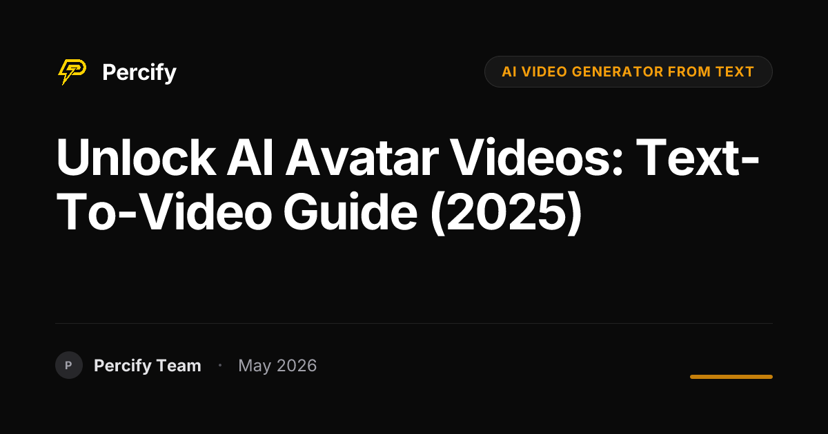 Unlock AI Avatar Videos: Text-to-Video Guide (2025) - Percify AI Avatar Blog Cover