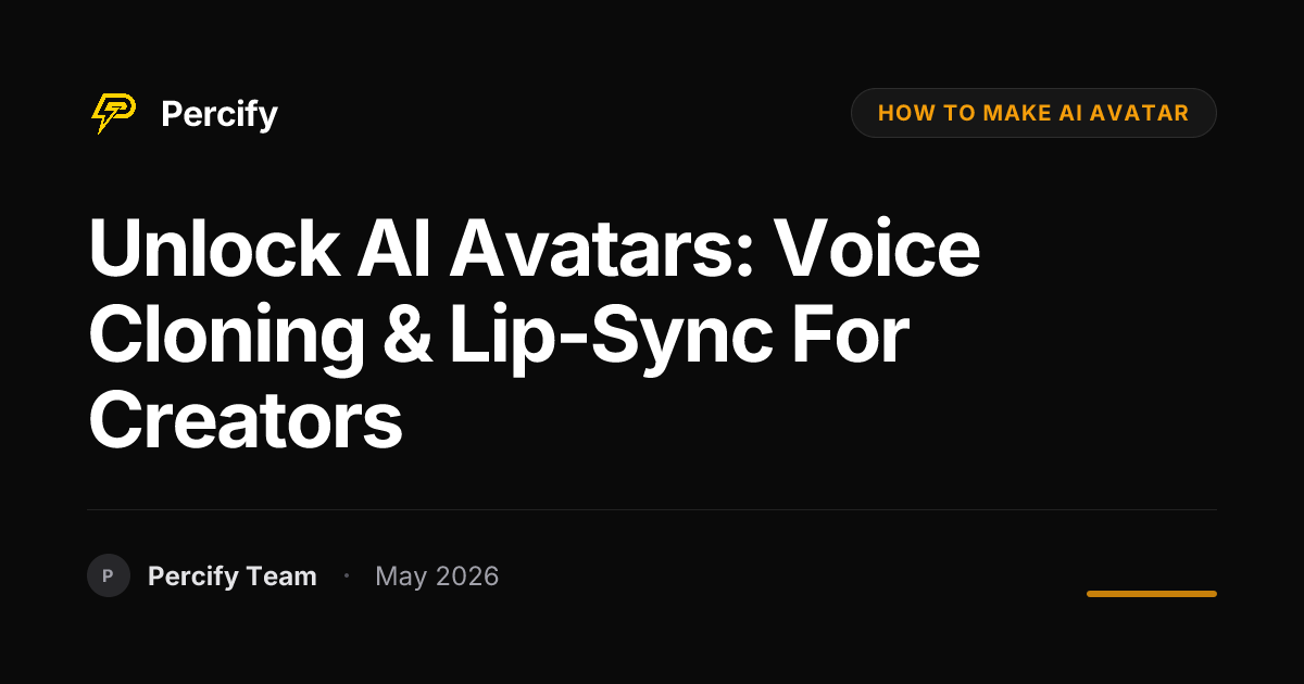 Unlock AI Avatars: Voice Cloning & Lip-Sync for Creators - Percify AI Avatar Blog Cover
