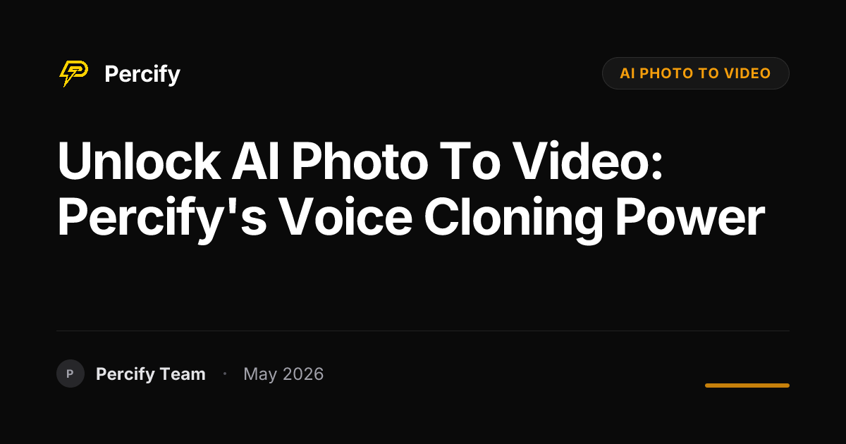 Unlock AI Photo to Video: Percify's Voice Cloning Power - Percify AI Avatar Blog Cover