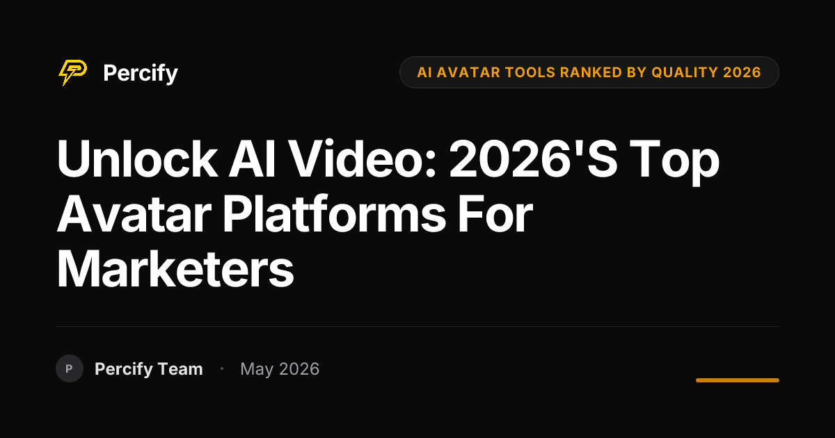 Unlock AI Video: 2026's Top Avatar Platforms for Marketers - Percify AI Avatar Blog Cover
