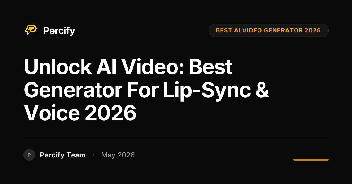 Unlock AI Video: Best Generator for Lip-Sync & Voice 2026 - Percify AI Avatar Blog Cover