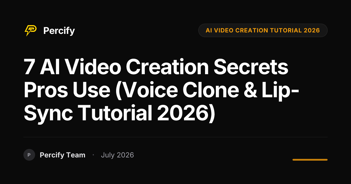 7 AI Video Creation Secrets Pros Use (Voice Clone & Lip-Sync Tutorial 2026) - Percify AI Avatar Blog Cover