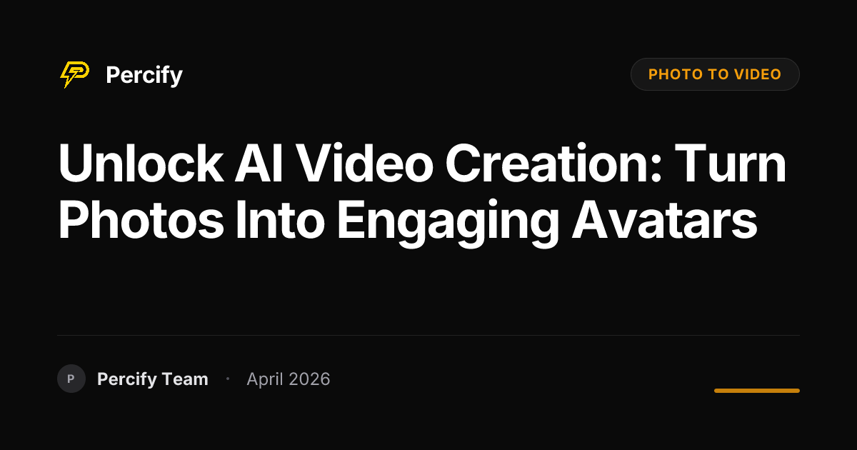 Unlock AI Video Creation: Turn Photos into Engaging Avatars - Percify AI Avatar Blog Cover