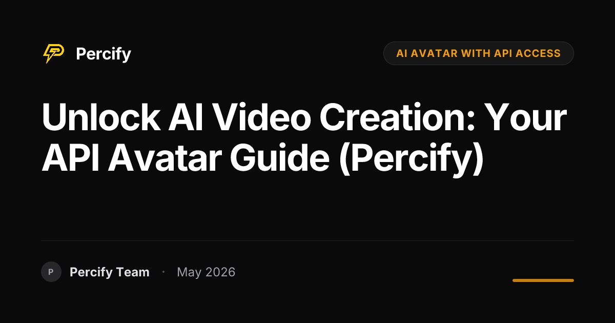 Unlock AI Video Creation: Your API Avatar Guide (Percify) - Percify AI Avatar Blog Cover