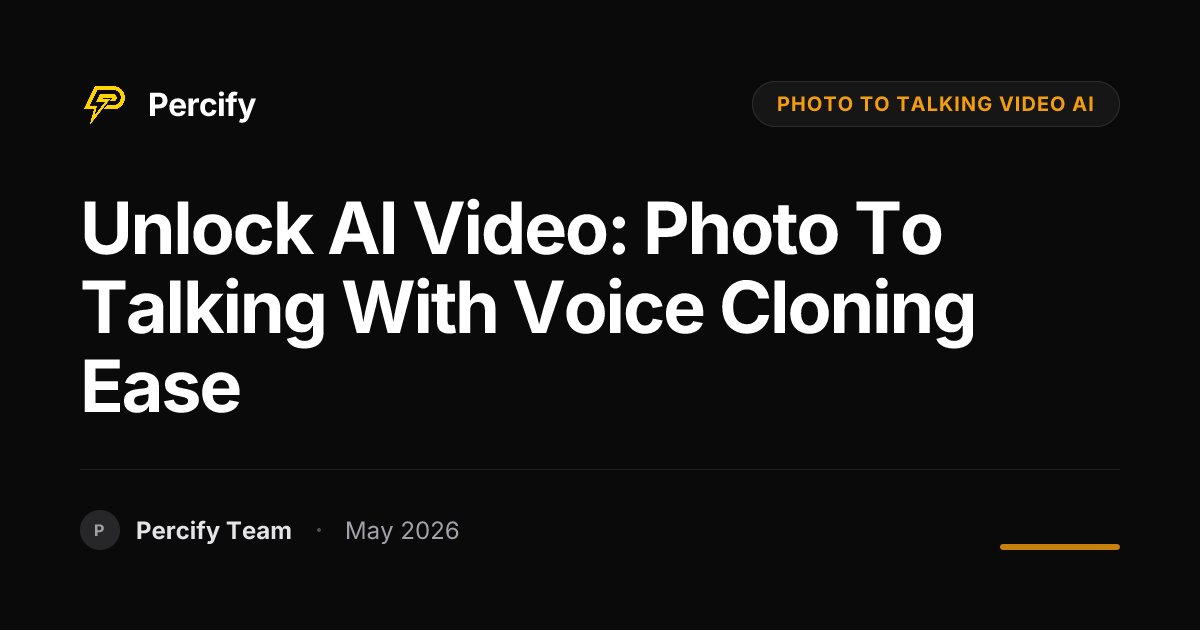 Unlock AI Video: Photo to Talking with Voice Cloning Ease - Percify AI Avatar Blog Cover