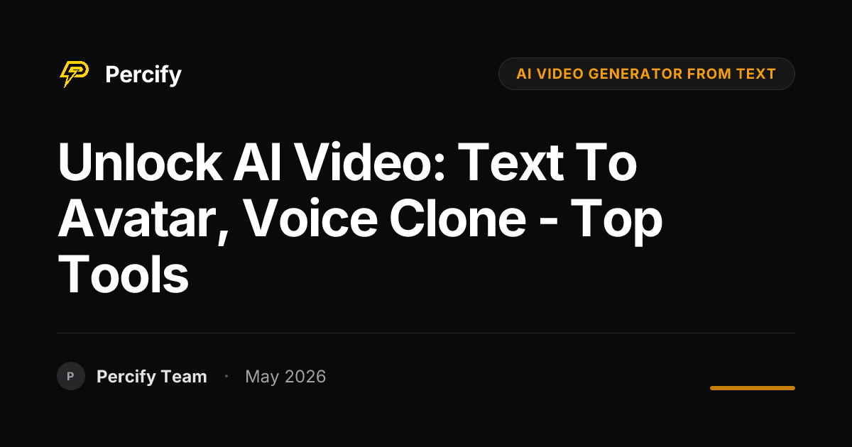 Unlock AI Video: Text to Avatar, Voice Clone - Top Tools - Percify AI Avatar Blog Cover