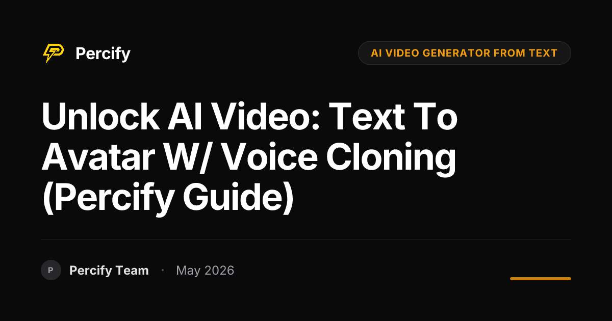 Unlock AI Video: Text to Avatar w/ Voice Cloning (Percify Guide) - Percify AI Avatar Blog Cover