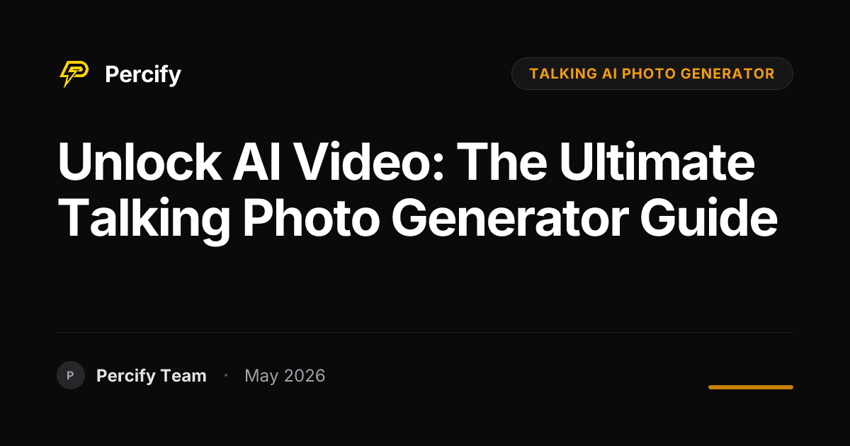 Unlock AI Video: The Ultimate Talking Photo Generator Guide | Percify Blog