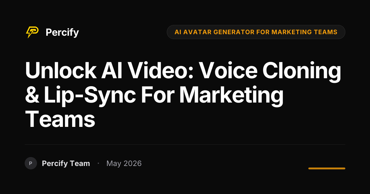 Unlock AI Video: Voice Cloning & Lip-Sync for Marketing Teams - Percify AI Avatar Blog Cover