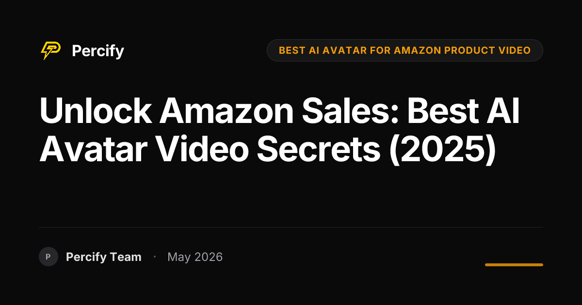 Unlock Amazon Sales: Best AI Avatar Video Secrets (2025) - Percify AI Avatar Blog Cover