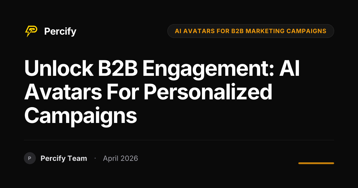 Unlock B2B Engagement: AI Avatars for Personalized Campaigns - Percify AI Avatar Blog Cover