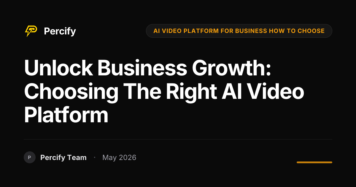 Unlock Business Growth: Choosing the Right AI Video Platform - Percify AI Avatar Blog Cover