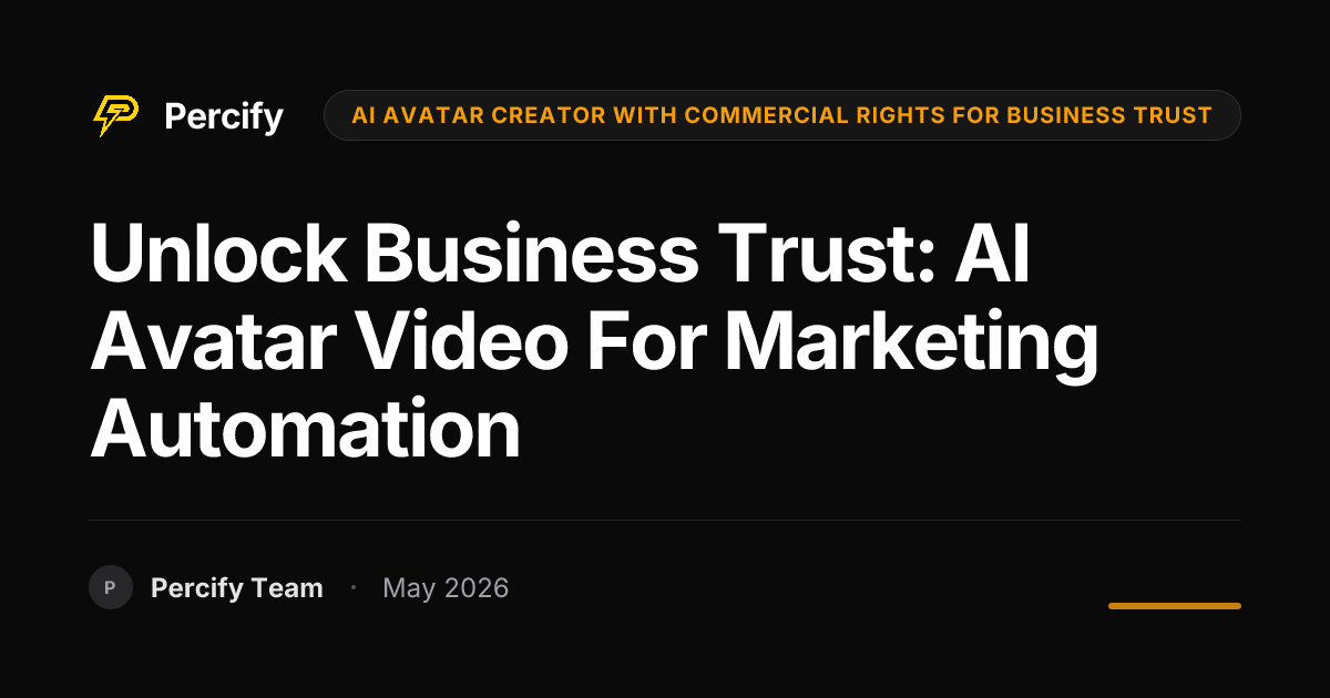 Unlock Business Trust: AI Avatar Video for Marketing Automation - Percify AI Avatar Blog Cover
