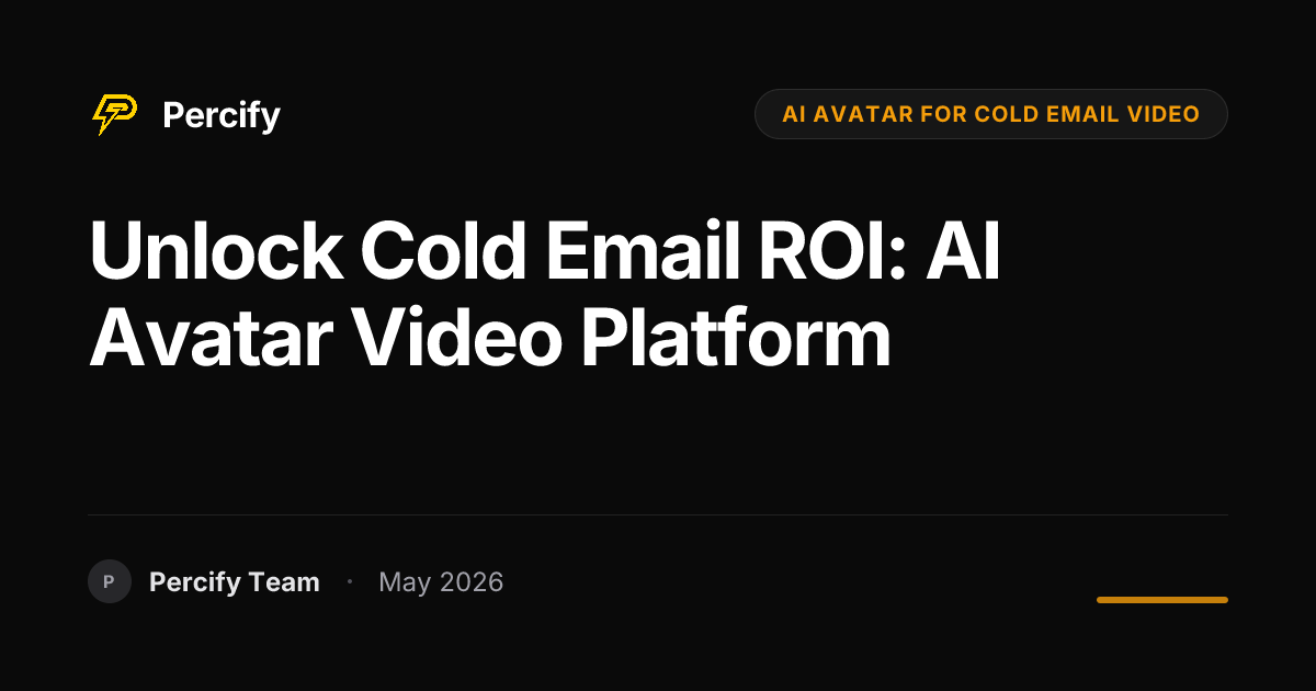 Unlock Cold Email ROI: AI Avatar Video Platform - Percify AI Avatar Blog Cover