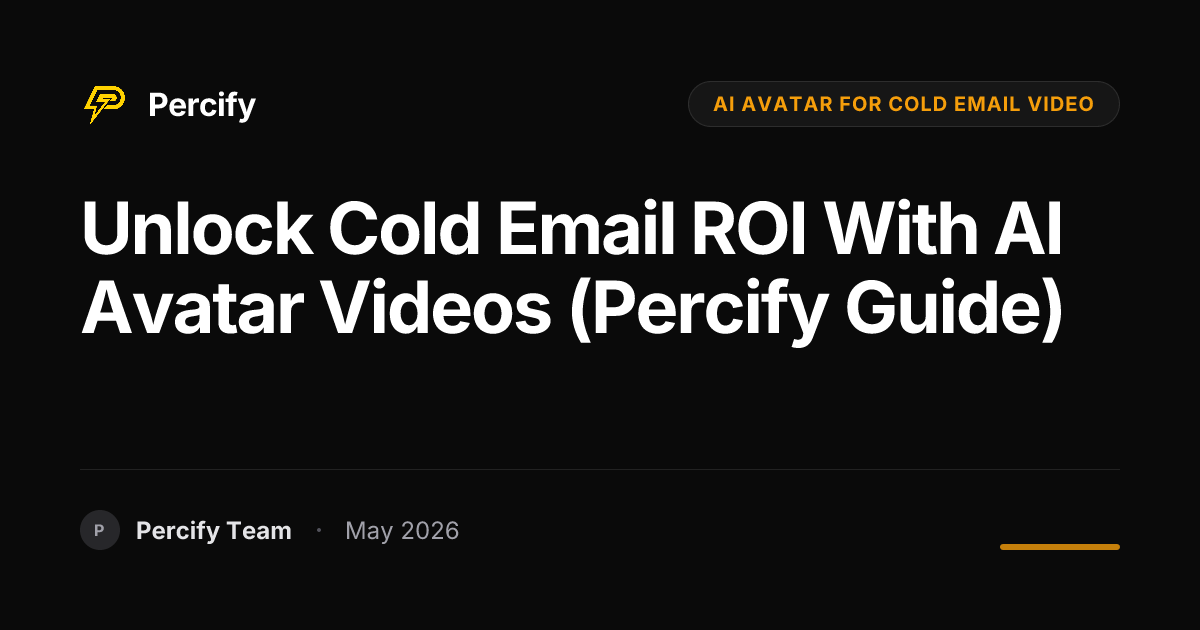 Unlock Cold Email ROI with AI Avatar Videos (Percify Guide) - Percify AI Avatar Blog Cover