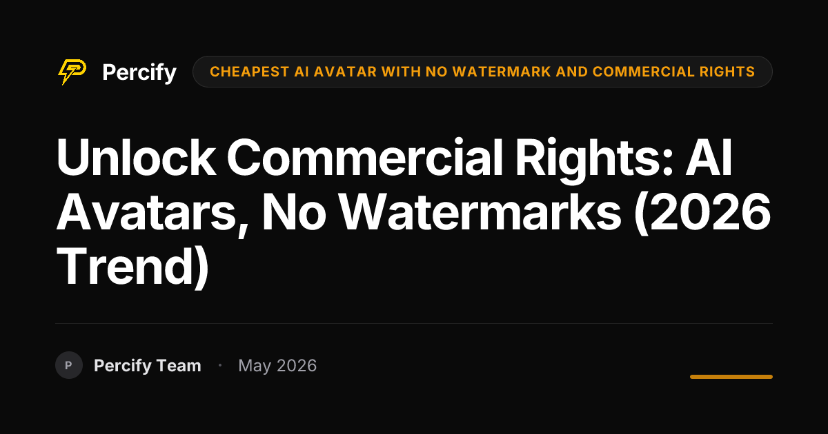 Unlock Commercial Rights: AI Avatars, No Watermarks (2026 Trend) - Percify AI Avatar Blog Cover
