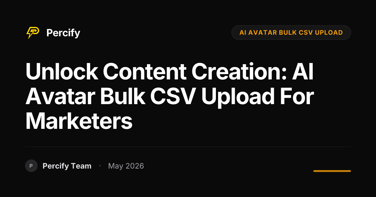 Unlock Content Creation: AI Avatar Bulk CSV Upload for Marketers - Percify AI Avatar Blog Cover