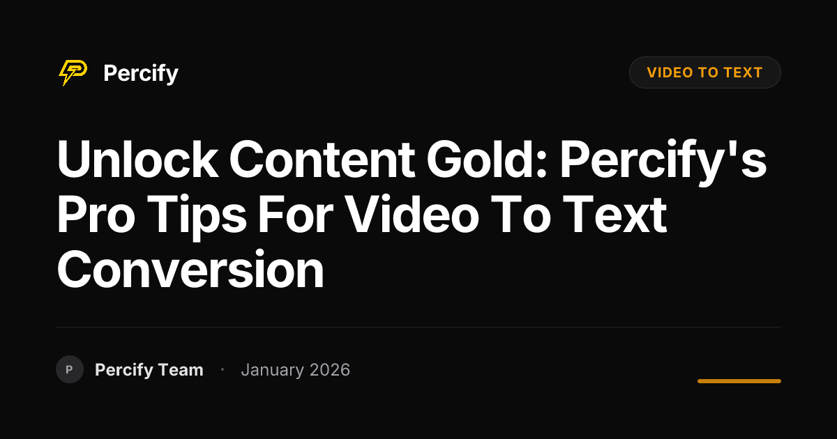 Unlock Content Gold: Percify's Pro Tips for Video to Text Conversion ...