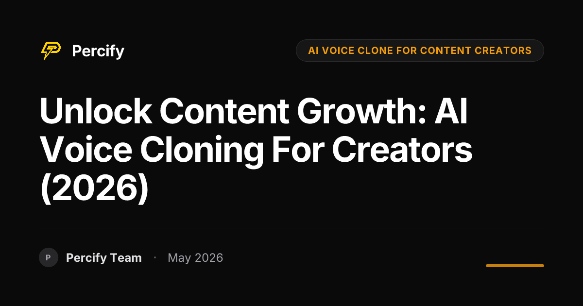 Unlock Content Growth: AI Voice Cloning for Creators (2026) - Percify AI Avatar Blog Cover