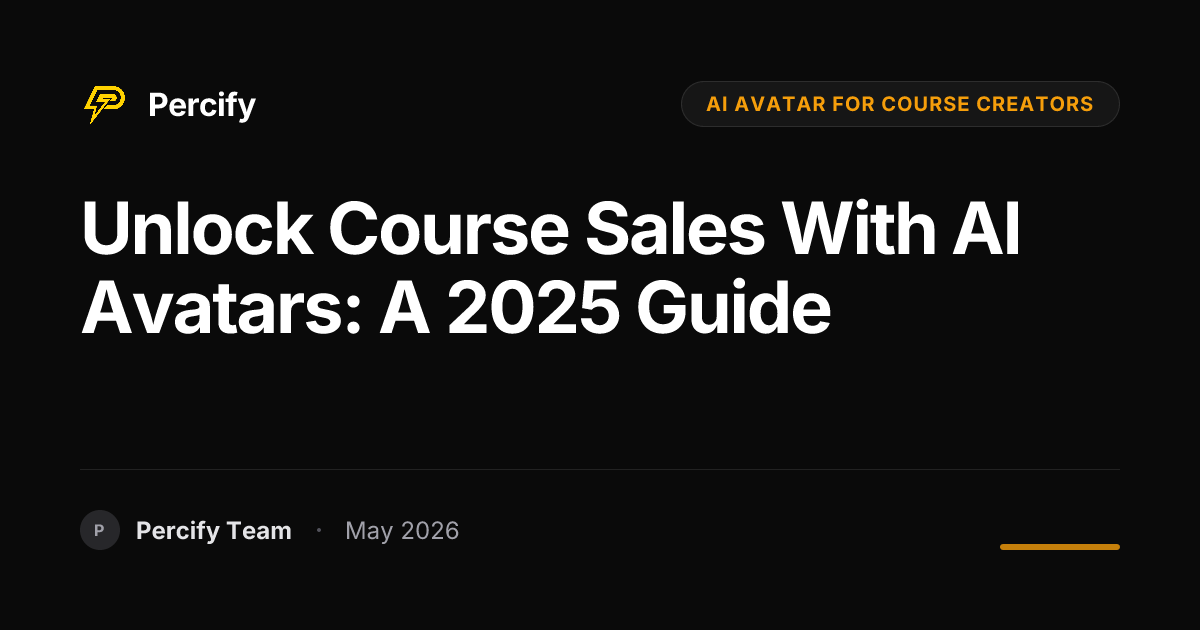 Unlock Course Sales with AI Avatars: A 2025 Guide - Percify AI Avatar Blog Cover