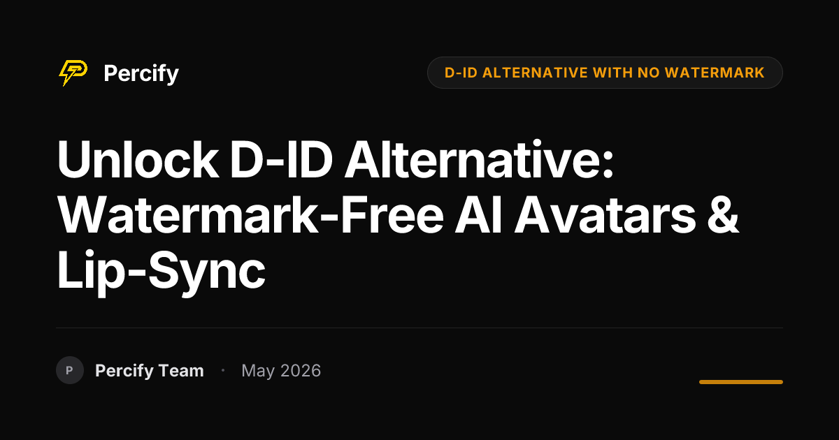 Unlock D-ID Alternative: Watermark-Free AI Avatars & Lip-Sync - Percify AI Avatar Blog Cover