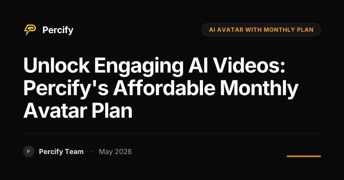 Unlock Engaging AI Videos: Percify's Affordable Monthly Avatar Plan - Percify AI Avatar Blog Cover