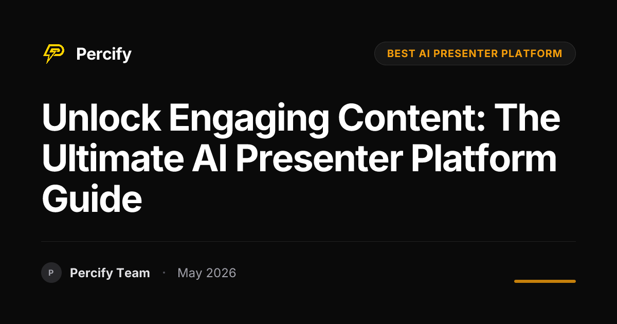 Unlock Engaging Content: The Ultimate AI Presenter Platform Guide - Percify AI Avatar Blog Cover
