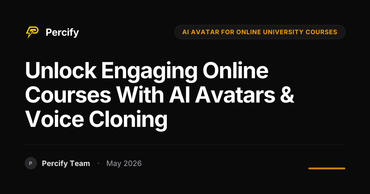 Unlock Engaging Online Courses with AI Avatars & Voice Cloning - Percify AI Avatar Blog Cover